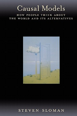 Causal Models: How People Think about the World and Its Alternatives-cover