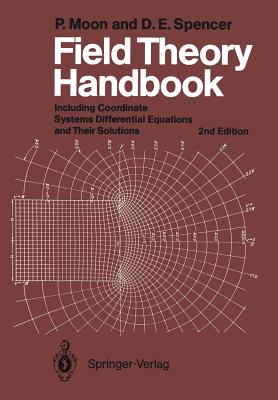Field Theory Handbook: Including Coordinate Systems, Differential Equations and Their Solutions-cover