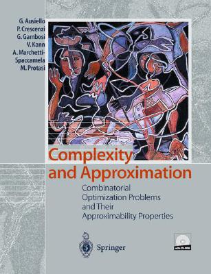 Complexity and Approximation: Combinatorial Optimization Problems and Their Approximability Properties-cover