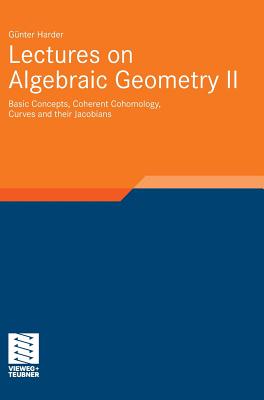 Lectures on Algebraic Geometry II: Basic Concepts, Coherent Cohomology, Curves and Their Jacobians-cover