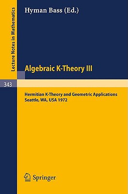 Algebraic K-Theory III. Proceedings of the Conference Held at the Seattle Research Center of Battelle Memorial Institute, August 28 - September 8, 197-cover