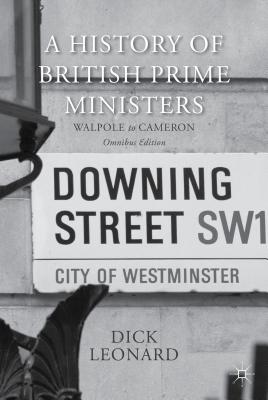 A History of British Prime Ministers (Omnibus Edition): Walpole to Cameron-cover