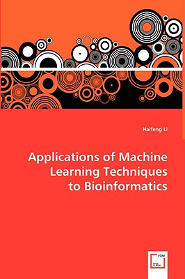 Applications of Machine Learning Techniques to Bioinformatics-cover