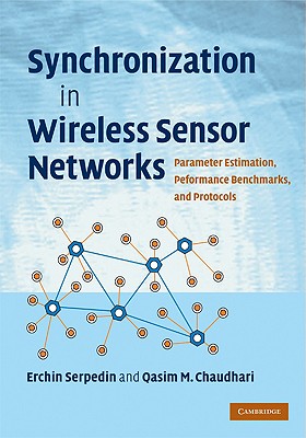Synchronization in Wireless Sensor Networks: Parameter Estimation, Performance Benchmarks, and Protocols-cover