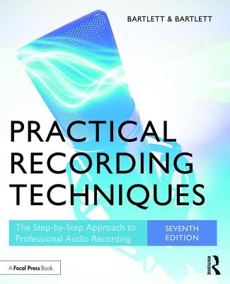 Practical Recording Techniques: The Step-by-Step Approach to Professional Audio Recording-cover