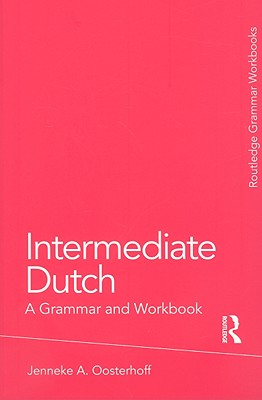 Intermediate Dutch: A Grammar and Workbook-cover