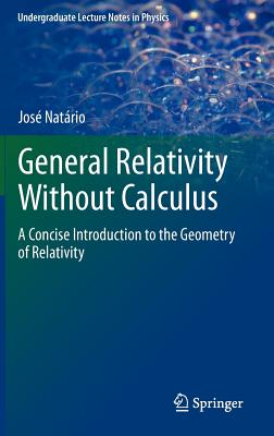 General Relativity Without Calculus: A Concise Introduction to the Geometry of Relativity-cover