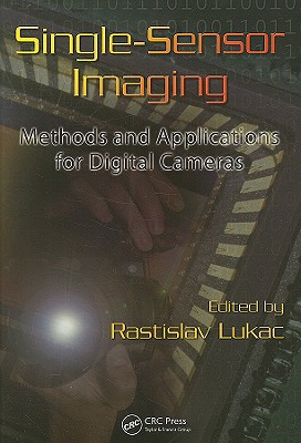 Single-Sensor Imaging: Methods and Applications for Digital Cameras-cover