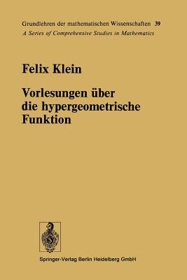 Vorlesungen Über Die Hypergeometrische Funktion: Gehalten an Der Universität Göttingen Im Wintersemester 1893/94-cover