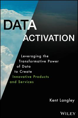 Data Activation: Leveraging the Transformative Power of Data to Create Innovative Products and Services-cover
