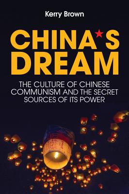 China's Dream: The Culture of Chinese Communism and the Secret Sources of Its Power-cover
