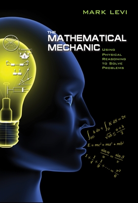 The Mathematical Mechanic: Using Physical Reasoning to Solve Problems-cover