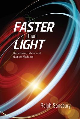 Faster Than Light: Quantum Mechanics And Relativity Reconsidered-cover