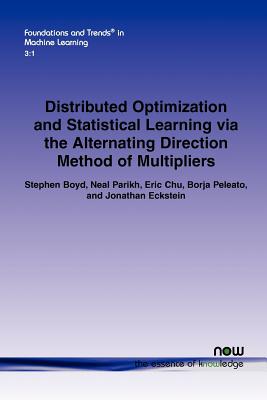 Distributed Optimization and Statistical Learning Via the Alternating Direction Method of Multipliers-cover