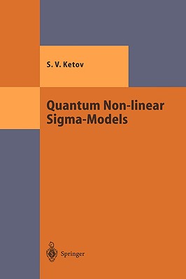 Quantum Non-Linear Sigma-Models: From Quantum Field Theory to Supersymmetry, Conformal Field Theory, Black Holes and Strings-cover