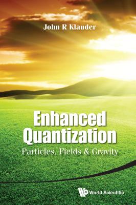 Enhanced Quantization: Particles, Fields & Gravity-cover
