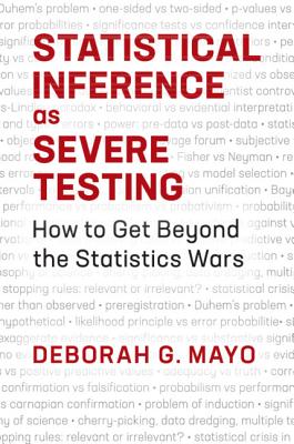 Statistical Inference as Severe Testing: How to Get Beyond the Statistics Wars-cover