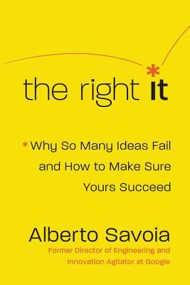 The Right It: Why So Many Ideas Fail and How to Make Sure Yours Succeed-cover