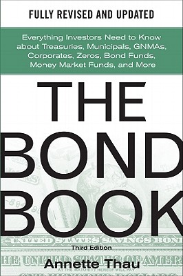 The Bond Book, Third Edition: Everything Investors Need to Know about Treasuries, Municipals, Gnmas, Corporates, Zeros, Bond Funds, Money Market Funds-cover