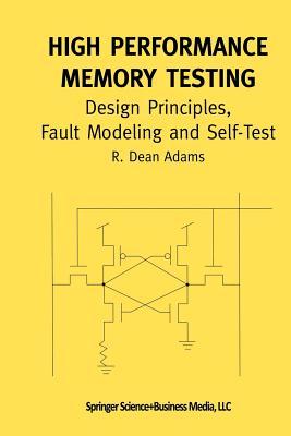 High Performance Memory Testing: Design Principles, Fault Modeling and Self-Test-cover