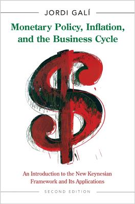 Monetary Policy, Inflation, and the Business Cycle: An Introduction to the New Keynesian Framework and Its Applications - Second Edition-cover