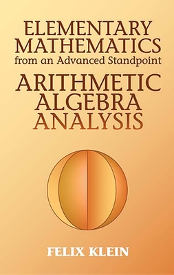 Elementary Mathematics from an Advanced Standpoint: Arithmetic, Algebra, Analysis-cover