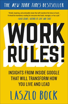 Work Rules!: Insights from Inside Google That Will Transform How You Live and Lead-cover