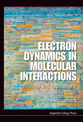 Electron Dynamics in Molecular Interactions: Principles and Applications-cover