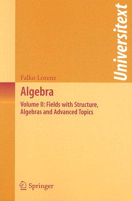Algebra: Volume II: Fields with Structure, Algebras and Advanced Topics-cover