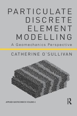 Particulate Discrete Element Modelling: A Geomechanics Perspective-cover