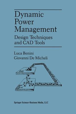 Dynamic Power Management: Design Techniques and CAD Tools-cover