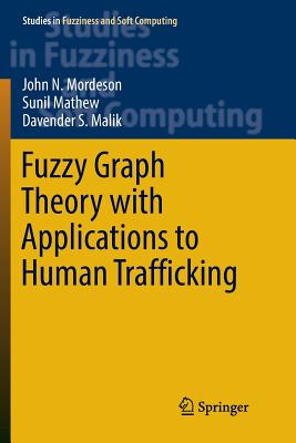 Fuzzy Graph Theory with Applications to Human Trafficking