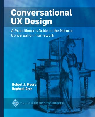 Conversational UX Design: A Practitioner's Guide to the Natural Conversation Framework-cover