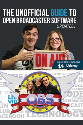 The Unofficial Guide to Open Broadcaster Software: OBS: The World's Most Popular Free Live-Streaming Application-cover