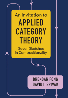 An Invitation to Applied Category Theory: Seven Sketches in Compositionality-cover