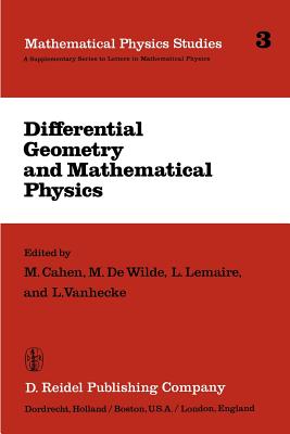 Differential Geometry and Mathematical Physics: Lectures Given at the Meetings of the Belgian Contact Group on Differential Geometry Held at Liège, Ma-cover