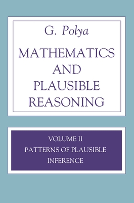 Mathematics and Plausible Reasoning, Volume 2: Logic, Symbolic and Mathematical-cover