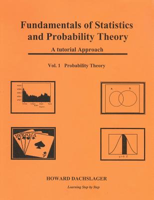 Fundamentals of Statistics and Probability Theory: A Tutorial Approach Vol. 1 Porbability Theory-cover