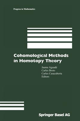 Cohomological Methods in Homotopy Theory: Barcelona Conference on Algebraic Topology, Bellatera, Spain, June 4-10, 1998-cover