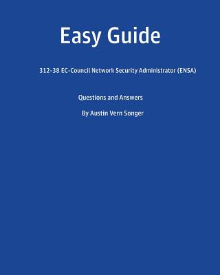 Easy Guide: 312-38 Ec-Council Network Security Administrator (Ensa): Questions and Answers-cover