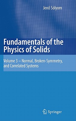Fundamentals of the Physics of Solids: Volume 3 - Normal, Broken-Symmetry, and Correlated Systems-cover
