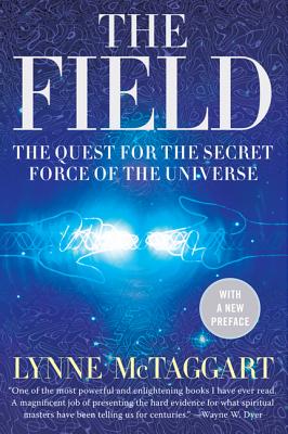 The Field: The Quest for the Secret Force of the Universe-cover