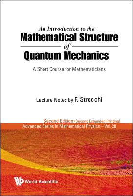 Introduction to the Mathematical Structure of Quantum Mechanics, An: A Short Course for Mathematicians (2nd Edition)-cover