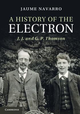 A History of the Electron: J. J. and G. P. Thomson-cover