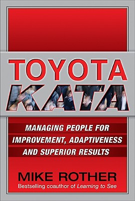 Toyota Kata: Managing People for Improvement, Adaptiveness and Superior Results-cover