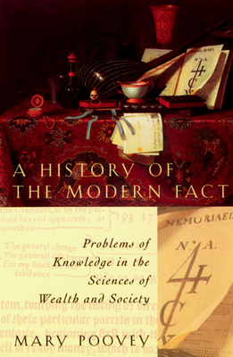 A History of the Modern Fact: Problems of Knowledge in the Sciences of Wealth and Society-cover