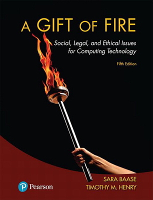 A Gift of Fire: Social, Legal, and Ethical Issues for Computing Technology-cover