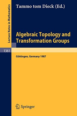 Algebraic Topology and Transformation Groups: Proceedings of a Conference Held in Göttingen, Frg, August 23-29, 1987-cover