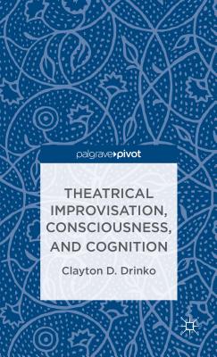 Theatrical Improvisation, Consciousness, and Cognition-cover