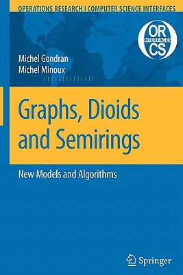 Graphs, Dioids and Semirings: New Models and Algorithms-cover